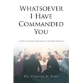 thumbnail image 1 of Whatsoever I Have Commanded You: A Christ Centered Approach to Christian Doctrine, (Paperback), 1 of 1