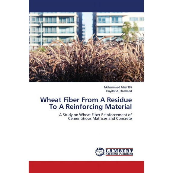 Wheat Fiber From A Residue To A Reinforcing Material (Paperback)