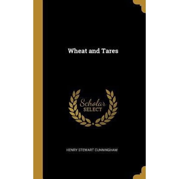 Wheat and Tares Hardcover 046970084X 9780469700840 Henry Stewart Cunningham