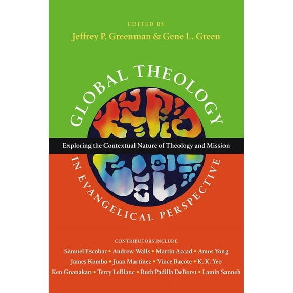 Wheaton Theology Conference Global Theology in Evangelical Perspective: Exploring the Contextual Nature of Theology and Mission, (Paperback)