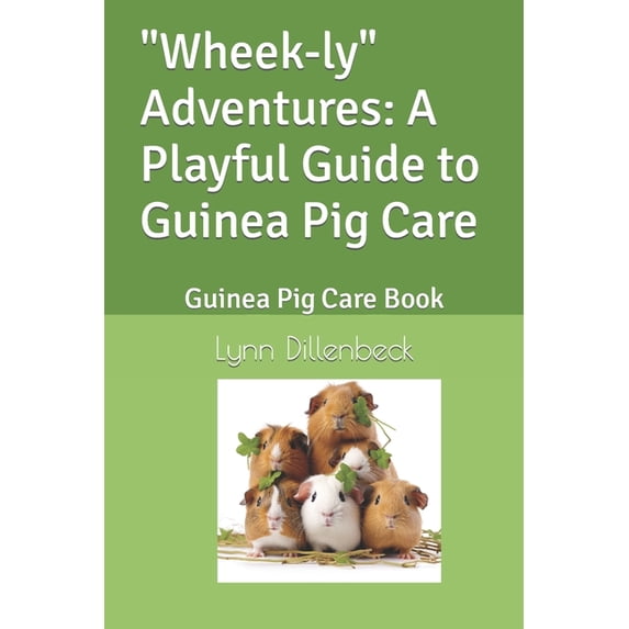 "Wheek-ly" Adventures: A Playful Guide to Guinea Pig Care: Guinea Pig Care Book