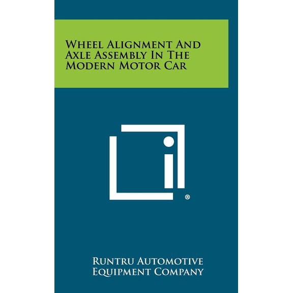 Wheel Alignment and Axle Assembly in the Modern Motor Car Hardcover