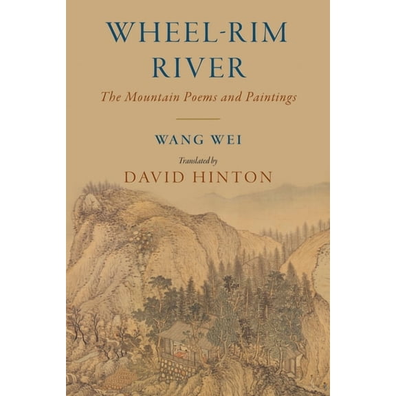 Wheel-Rim River: The Mountain Poems and Paintings, (Paperback)