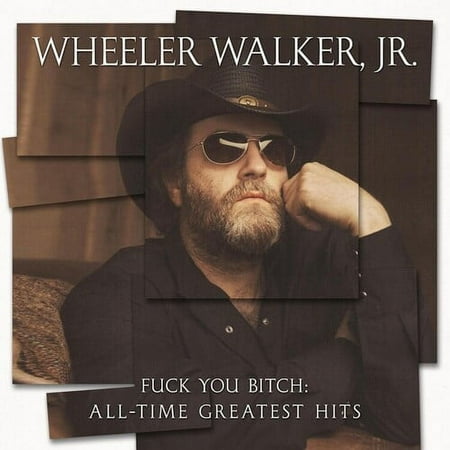 Wheeler Walker JR - Fuck You Bitch: All-time Greatest Hits - Music & Performance - CD