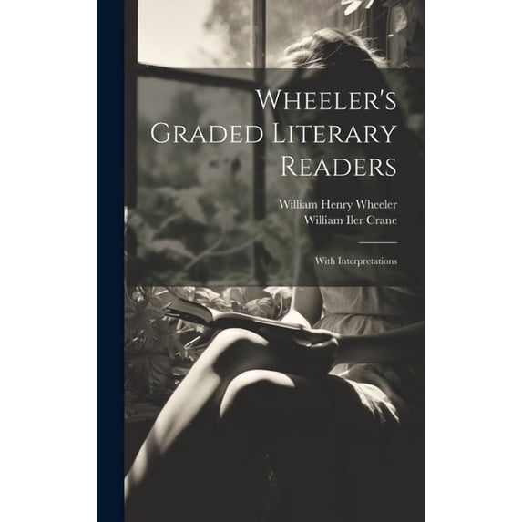 Wheeler's Graded Literary Readers: With Interpretations, (Hardcover)