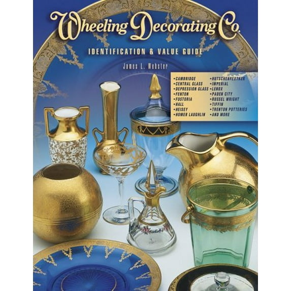 Pre-Owned Wheeling Decorating Company: Identification & Value Guide (Paperback) 1574323385 9781574323382