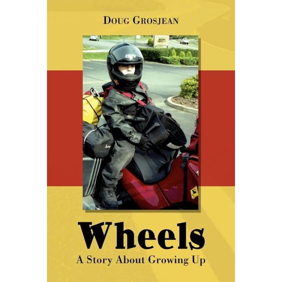 Wheels: A Story About Growing Up (Paperback) by Doug Grosjean
