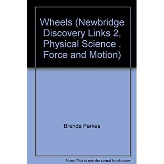 Pre-Owned Wheels (Newbridge Discovery Links 2, Physical Science . Force and Motion), 9781567849004, 1567849008, Paperback,
