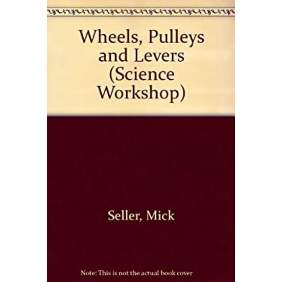 Pre-Owned Wheels, Pulleys and Levers (Science Workshop) (Unknown) 0531174204 9780531174203