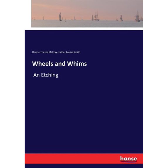 Wheels and Whims: An Etching, (Paperback)