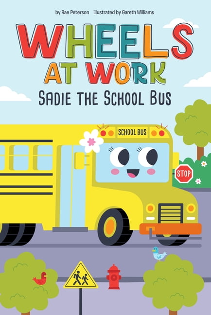 Wheels at Work Sadie the School Bus, (Hardcover)