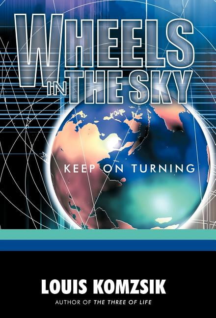 The Wheels In The Sky Keep On Turning