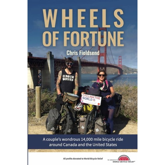 Wheels of Fortune: A couple's wondrous 14,000 mile bicycle ride around Canada and the United States, (Paperback)