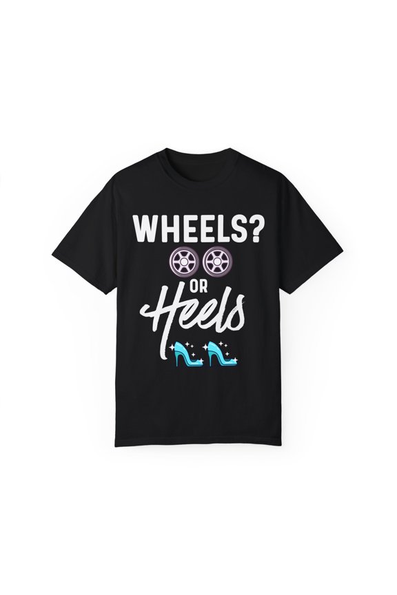 Wheels or Heels Gender Reveal Unisex Garment-Dyed T-shirt