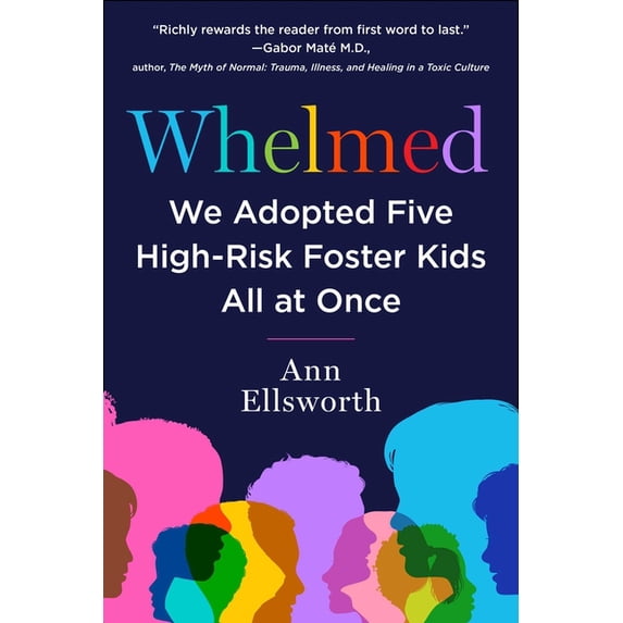 Whelmed : We Adopted Five High-Risk Foster Kids All At Once (Paperback)