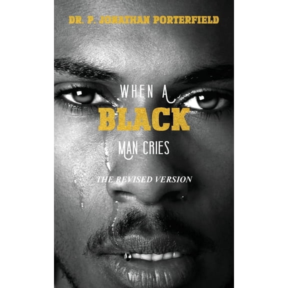 When A Black Man Cries: The Revised Version, (Paperback)