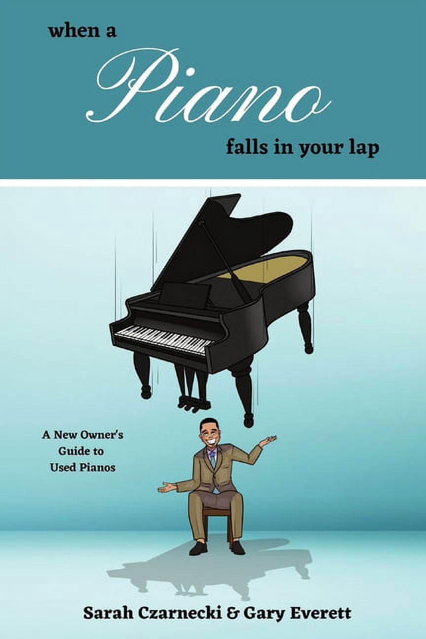 When a Piano Falls in Your Lap: A New Owner's Guide to Used Pianos, (Paperback)