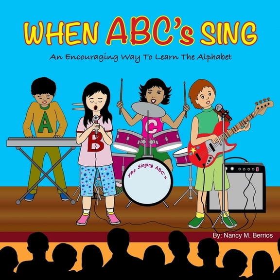 When ABC's Sing: An Encouraging Way To Learn The Alphabet, (Paperback)