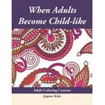 thumbnail image 1 of When Adults Become Child-like: Adult Coloring Crayons (Paperback), 1 of 1