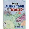 thumbnail image 1 of When Aliens Took Over the World, (Paperback), 1 of 1