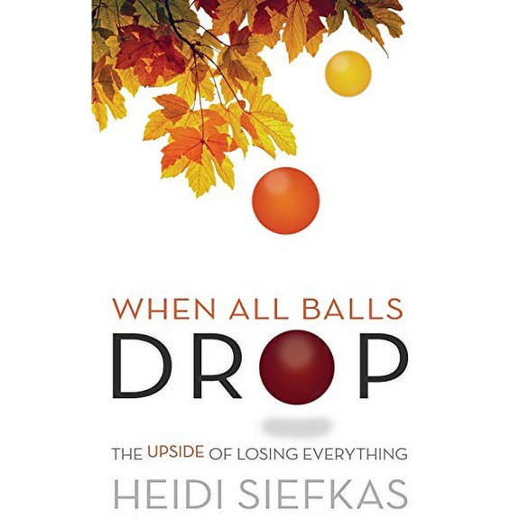 Pre-Owned When All Balls Drop: The Upside of Losing Everything Paperback