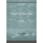 When All Else Fails, (Paperback)