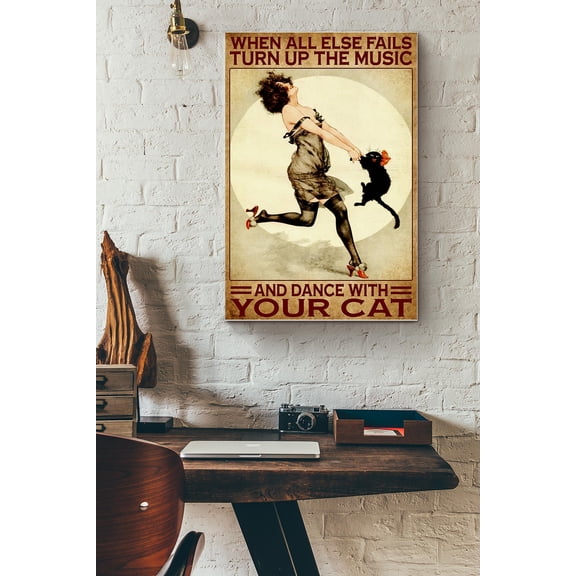 When All Else Fails Turn Up The Music And Dance With Your Cat Poster 16 x 24 Inch Poster