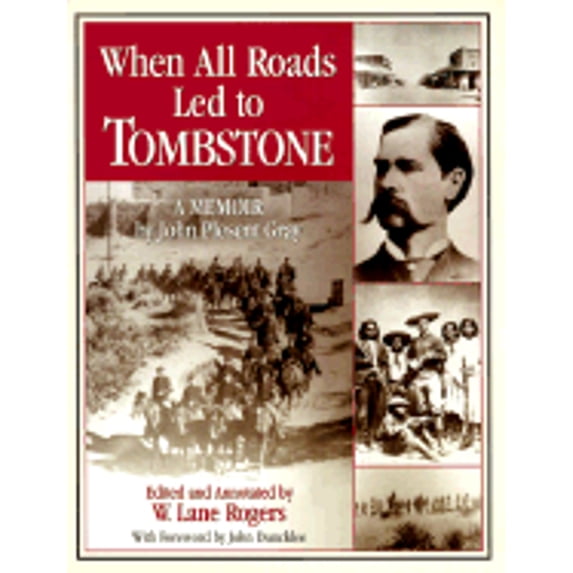 Pre-Owned When All Roads Led to Tombstone: A Memoir (Paperback) 1886609136 9781886609136