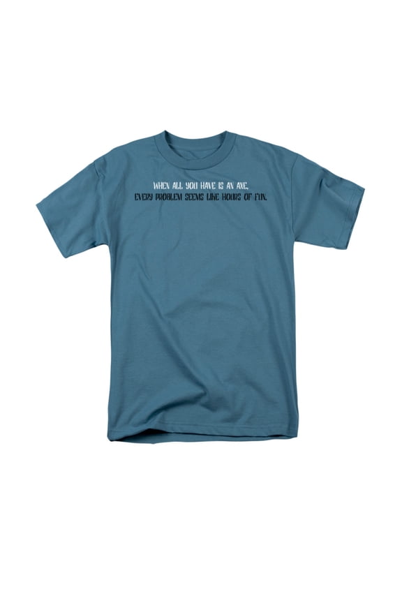 When All You Have is an Axe Funny Humorous Saying Novelty Adult T-Shirt Tee