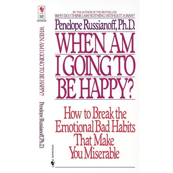 When Am I Going to Be Happy?: How to Break the Emotional Bad Habits That Make You Miserable, (Paperback)