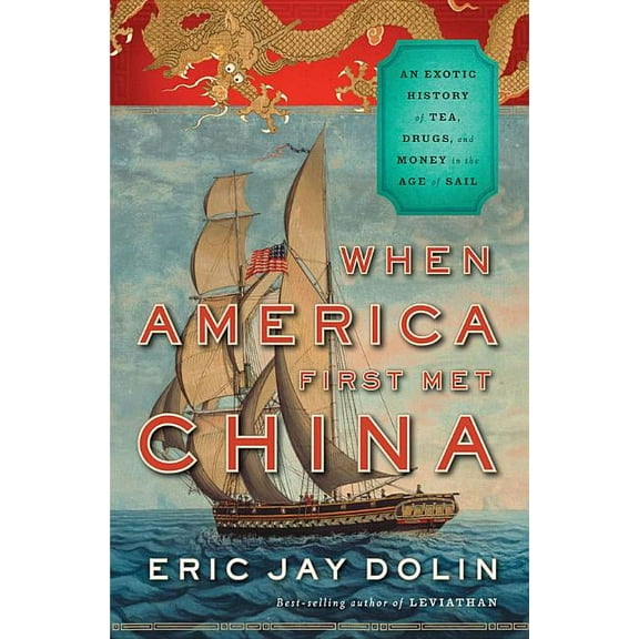 When America First Met China: An Exotic History of Tea, Drugs, and Money in the Age of Sail (Hardcover)