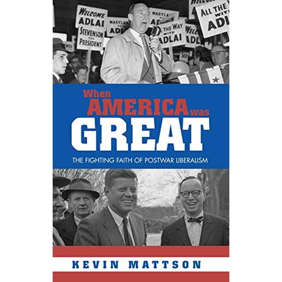 Pre-Owned When America Was Great: The Fighting Faith of Liberalism in Post-War America (Hardcover) 0415947758 9780415947756