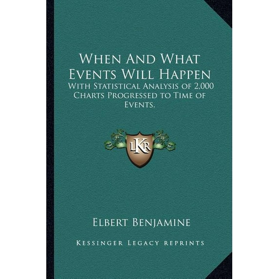 When And What Events Will Happen : With Statistical Analysis of 2,000 Charts Progressed to Time of Events. (Paperback)