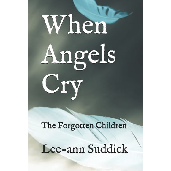 When Angels Cry: The Forgotten Children, (Paperback)