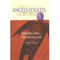 thumbnail image 1 of When Angels Fooled the World: Rescuers of Jews in Wartime Hungary, (Hardcover), 1 of 1