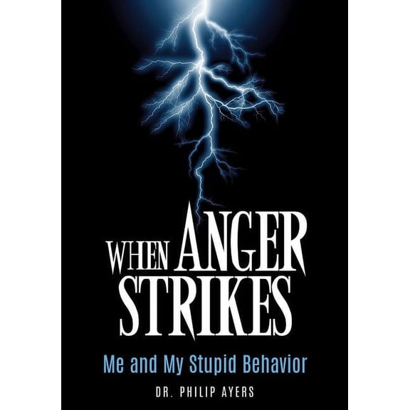 When Anger Strikes, Me and My Stupid Behavior, (Paperback)
