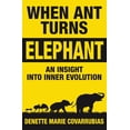thumbnail image 1 of When Ant Turns Elephant: An Insight Into Inner Evolution, (Paperback), 1 of 1