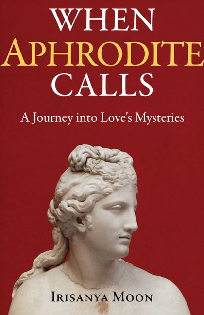 When Aphrodite Calls: A Journey Into Love's Mysteries, (Paperback)