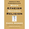 thumbnail image 1 of Pre-Owned When Atheism Becomes Religion: America's New Fundamentalists (Paperback) 1416570780 9781416570783, 1 of 1