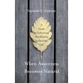 thumbnail image 1 of When Awareness Becomes Natural : A Guide to Cultivating Mindfulness in Everyday Life (Paperback), 1 of 1
