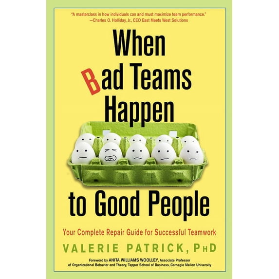 When Bad Teams Happen to Good People: Your Complete Repair Guide for Successful Teamwork, (Paperback)