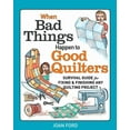 thumbnail image 1 of When Bad Things Happen to Good Quilters: Survival Guide for Fixing &amp; Finishing Any Quilting Project, (Paperback), 1 of 1