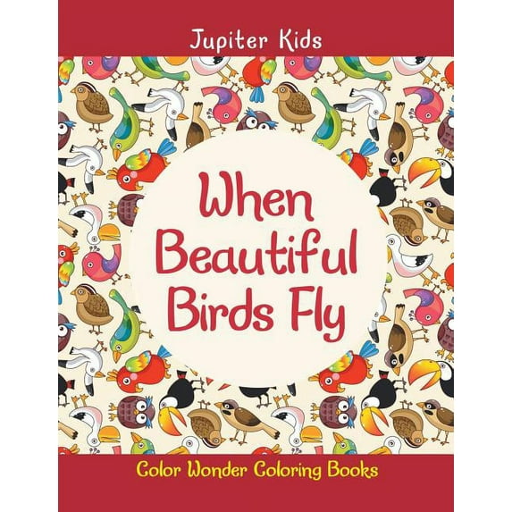 When Beautiful Birds Fly: Color Wonder Coloring Books, (Paperback)