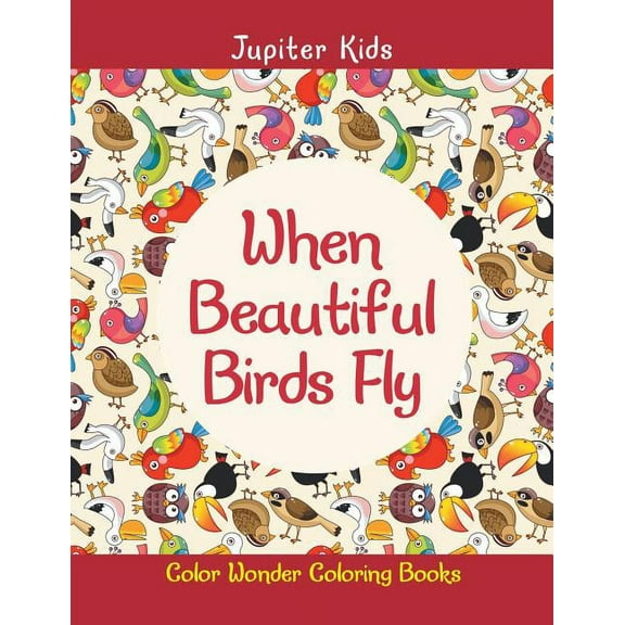 When Beautiful Birds Fly: Color Wonder Coloring Books, (Paperback)