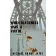thumbnail image 1 of When Blackness Was a Virtue (Paperback) by Michael Grant Jaffe, 1 of 7