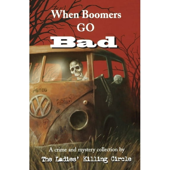 Ladies Killing Circle Anthology When Boomers Go Bad: A Ladies Killing Circle Anthology, Book 3, (Paperback)