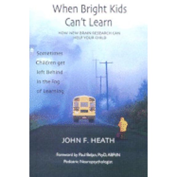 Pre-Owned When Bright Kids Can't Learn: How New Brain Research Can Help Your Child (Paperback) 0978542304 9780978542306