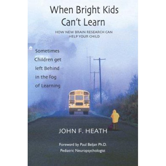 Pre-Owned When Bright Kids Can't Learn - How New Brain Research Can Help Your Child (Paperback) 0978542304 9780978542306