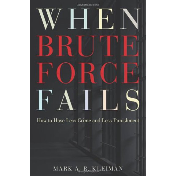 Pre-Owned When Brute Force Fails: How to Have Less Crime and Less Punishment, 9780691142081, 0691142084, Hardcover,