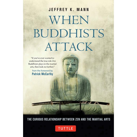 Tuttle Specials When Buddhists Attack: The Curious Relationship Between Zen and the Martial Arts, (Hardcover)